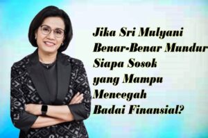 Isu Pengunduran Diri Sri Mulyani Guncang Stabilitas Politik dan Ekonomi