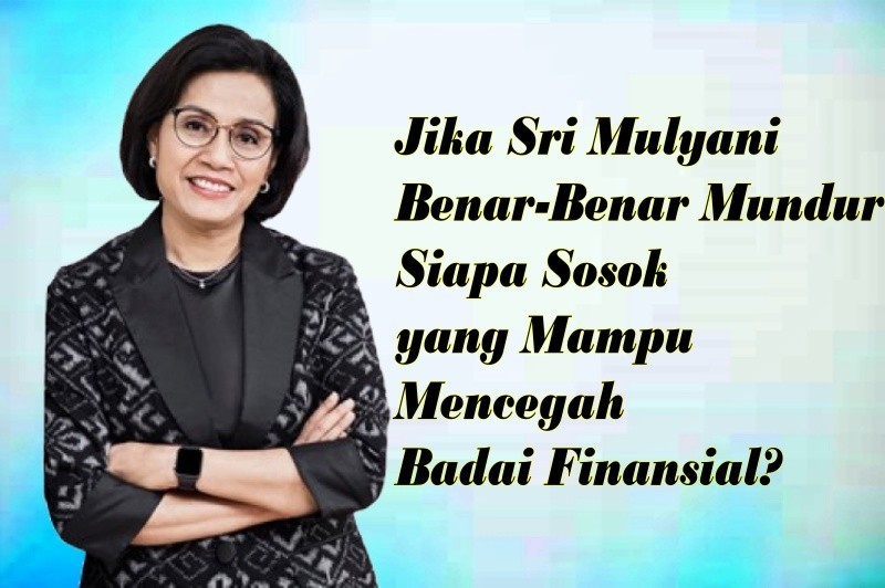 Isu Pengunduran Diri Sri Mulyani Guncang Stabilitas Politik dan Ekonomi