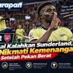Arsenal Kalahkan Sunderland, Saka Nikmati Kemenangan Setelah Pekan Berat