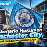 Dua Skenario Hukuman Manchester City, Degradasi hingga Pengusiran Liga