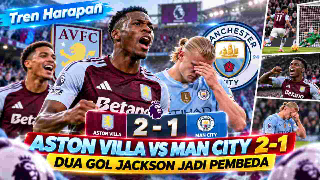 Aston Villa vs Man City 2-1, Dua Gol Jackson Jadi Pembeda