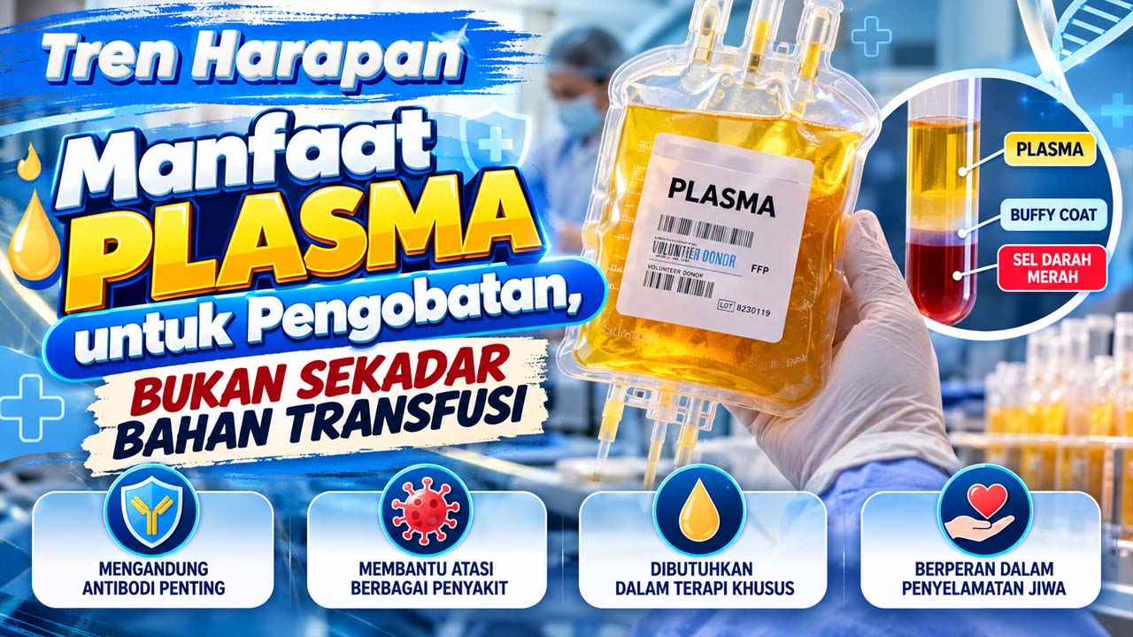 Manfaat Plasma untuk Pengobatan, Bukan Sekadar Bahan Transfusi